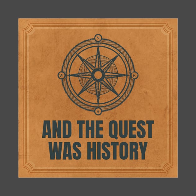 And the Quest was History Podcast Shirt by andthequestwashistory