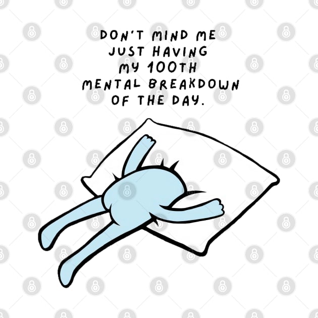 Little Emotional Blue Dude “Don’t mind me just having my 100th mental breakdown of the day” by CaitlynConnor