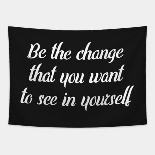 Be Change You Want to See In Yourself Motivational Shirt Tapestry