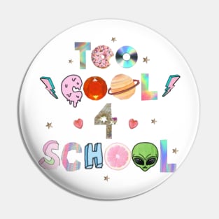 Too cool 4 school Pin