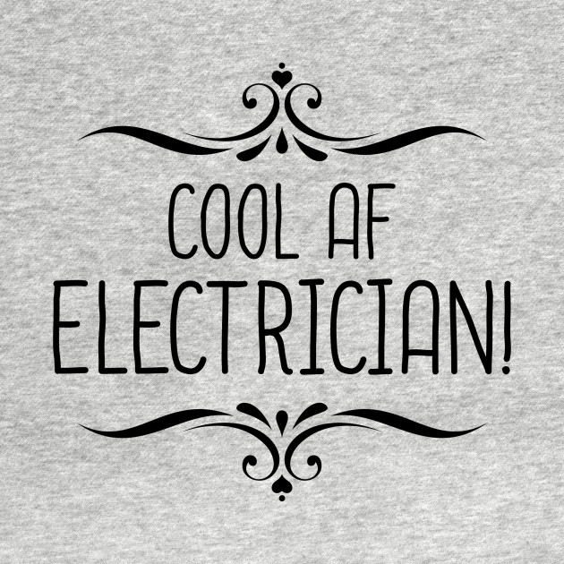 Disover Cool AF Electrician - Cool Electrician - T-Shirt