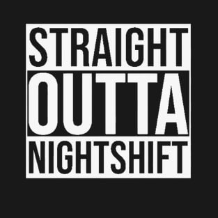 Straight Outta Nightshift T-Shirt