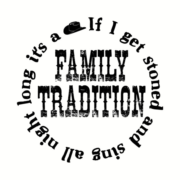 Family Tradition Hank Williams Jr TShirt TeePublic