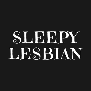 Sleepy Lesbian T-Shirt