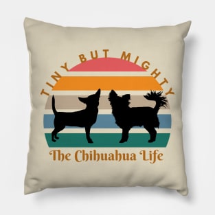 Tiny But Mighty: The Chihuahua Life Pillow