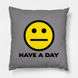 Have A Day Pillow