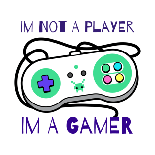 Im Not A Player Im A Gamer T-Shirt