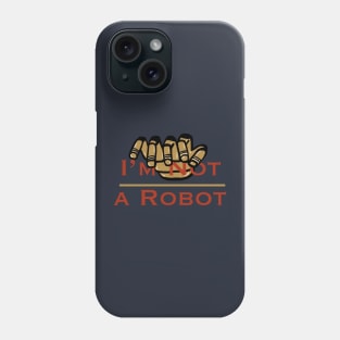 I am Not a Robot Phone Case