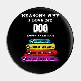 Reasons why I Love My Dog (more than you) Pin