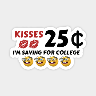 Kisses, 25 Cent, I'm saving for college - Valentine's Day Magnet