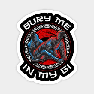 Bury Me In My Gi Brazil Jiu Jitsu MMA Martial Arts Magnet