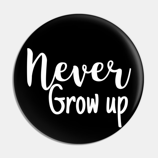 Never grow up Pin by JamDropKids