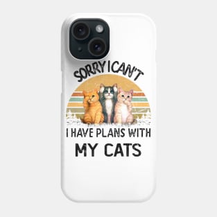 SORRY I CAN'T I HAVE PLANS WITH MY CATS Phone Case