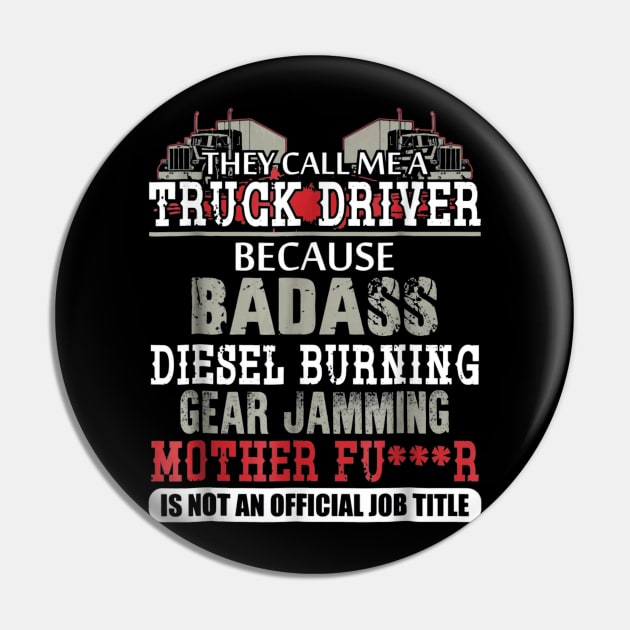 Mens They call me a Truck Driver badass diesel burning Pin by mazurprop