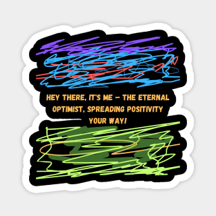 Hey there, it's me – the eternal optimist, spreading positivity your way! Magnet