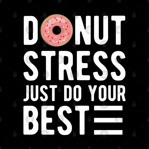 Donut stress just do your best by KC Happy Shop