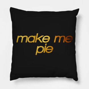 Make me pie! I'm hungry! Trendy foodie Pillow