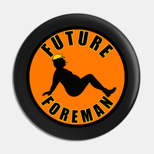 Future Foreman Pin