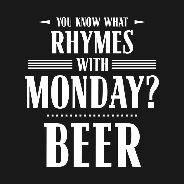 You Know What Rhymes with Monday? Beer by wheedesign
