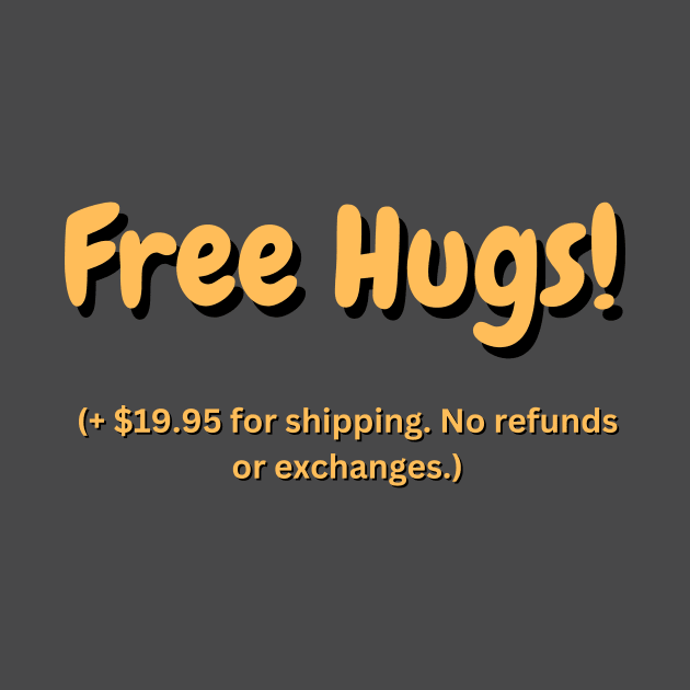 Free Hugs! Plus shipping by Acutechickendesign