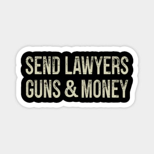 Send Lawyers Guns And Money Magnet