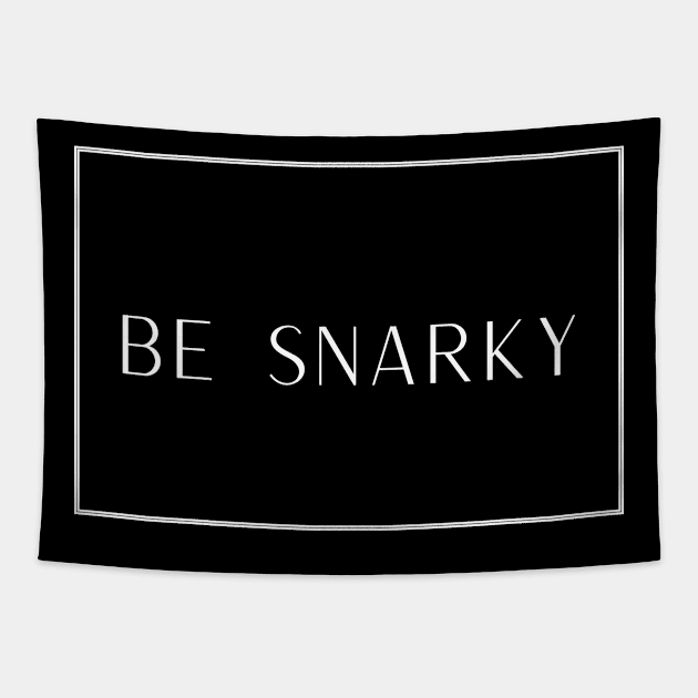 Be Snarky Tapestry by TalesfromtheFandom