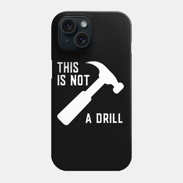 This is Not a Drill Phone Case by Flippin' Sweet Gear