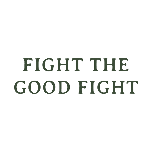 Fight the Good Fight by calebfaires