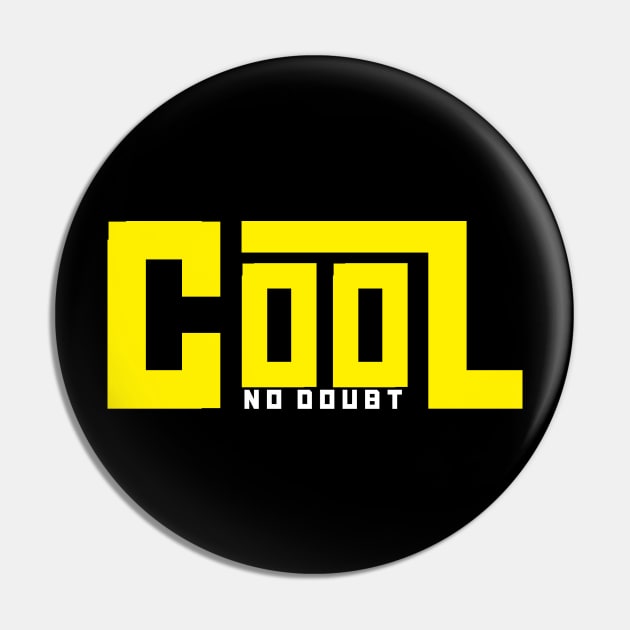 COOL NO DOUBT Pin by Printnation