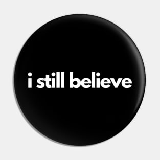 i still believe Pin