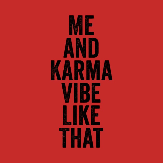 Me and Karma Vibe Like That Black by GuuuExperience