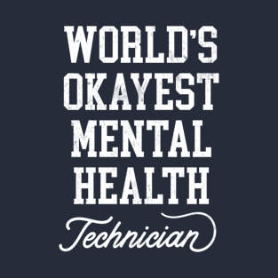 Mental Health Technician - World's Okayest Design T-Shirt