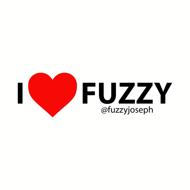 I Love Fuzzy (Black Text) by Fuzzyjoseph