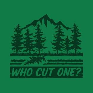 Forest Tree Who Cut One T-Shirt