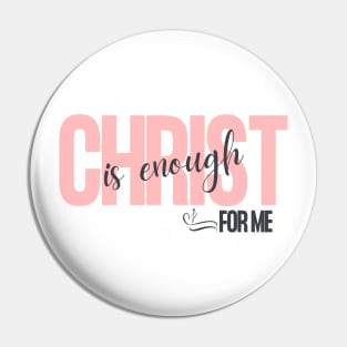 Christ is Enough for Me V19 Pin