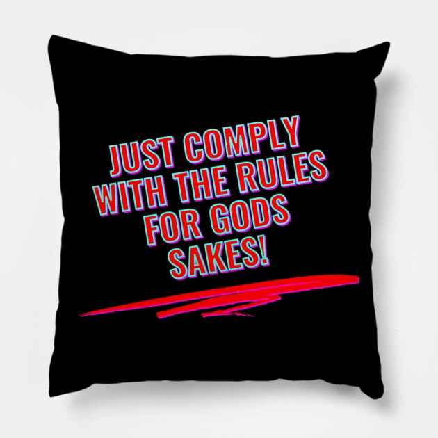 Comply With Rules! Pillow by IBMClothing