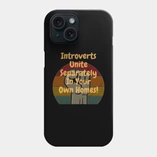 Introverts Unite Separately In Your Own Homes! Phone Case