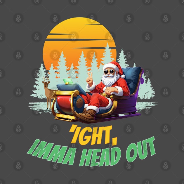 Cool Santa Sleigh Ride: 'Ight, Imma Head Out' Christmas Meme Design by NerdyWerks