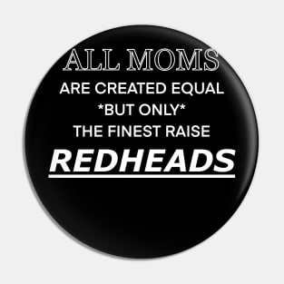 All moms are created equal but only the finest raise redheads Pin