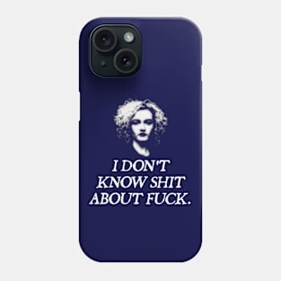 Ruth Langmore Don't Know Shit About Fuck Phone Case