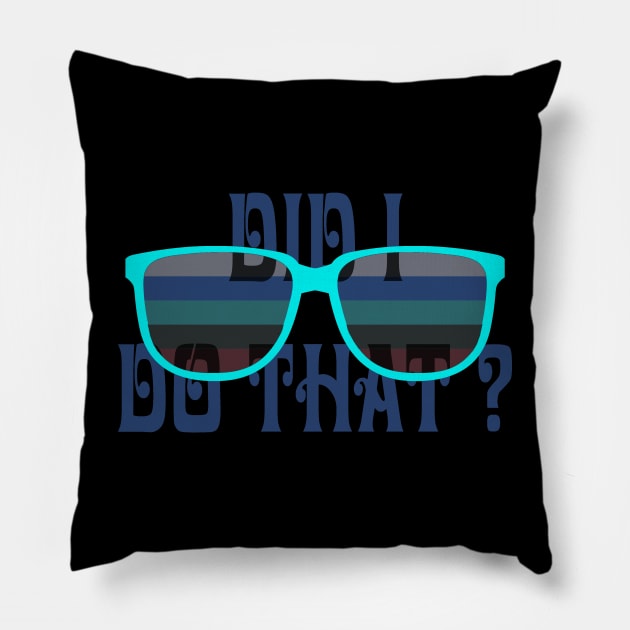 DID I DO THAT Pillow by hackercyberattackactivity