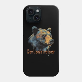 Don't poke the bear Phone Case