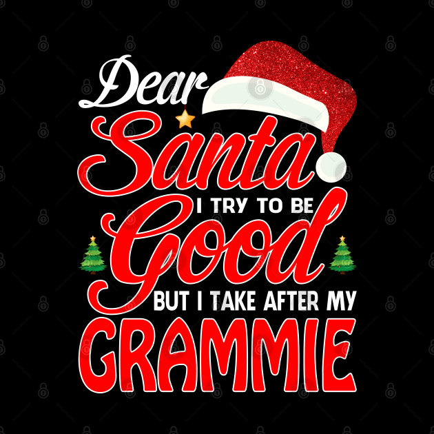 Dear Santa I Tried To Be Good But I Take After My GRAMMIE T-Shirt by intelus