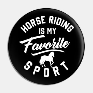 horse riding is my favorite sport Cute Horse Lover Horseback Riding Pin