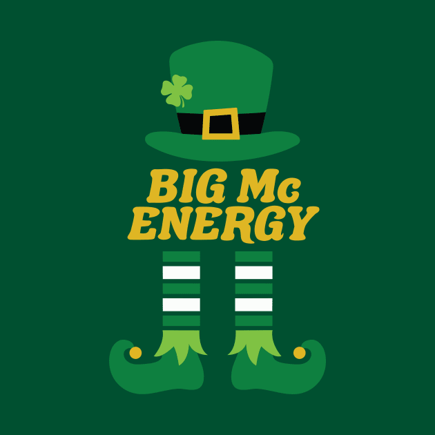 Big Mc Energy Leprechaun Irish Last Name St Patricks Day by PodDesignShop