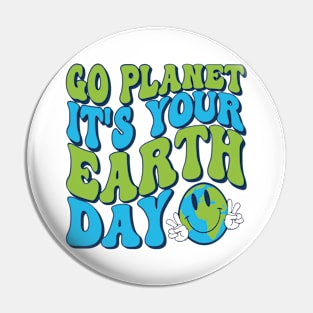 Funny Go Planet Its Your Earth Day Pin