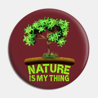 Nature Is My Thing, Tree Art With "Nature Is My Thing" Saying For Nature Lovers Pin