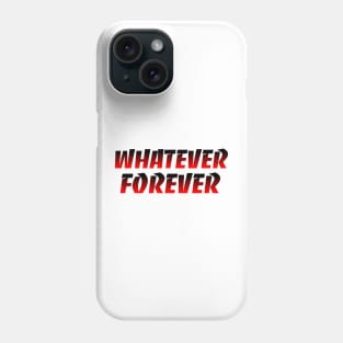 WHATEVER FOREVER xoxo Phone Case