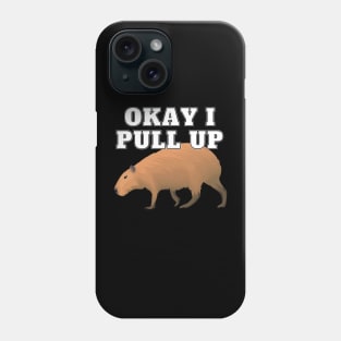 Ok I Pull Up Capybara Phone Case