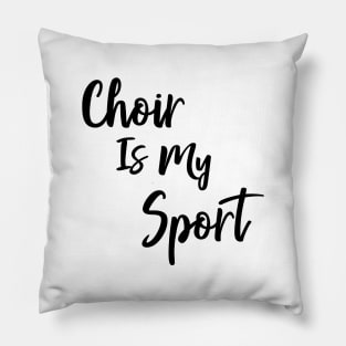 Choir Is My Sport Pillow